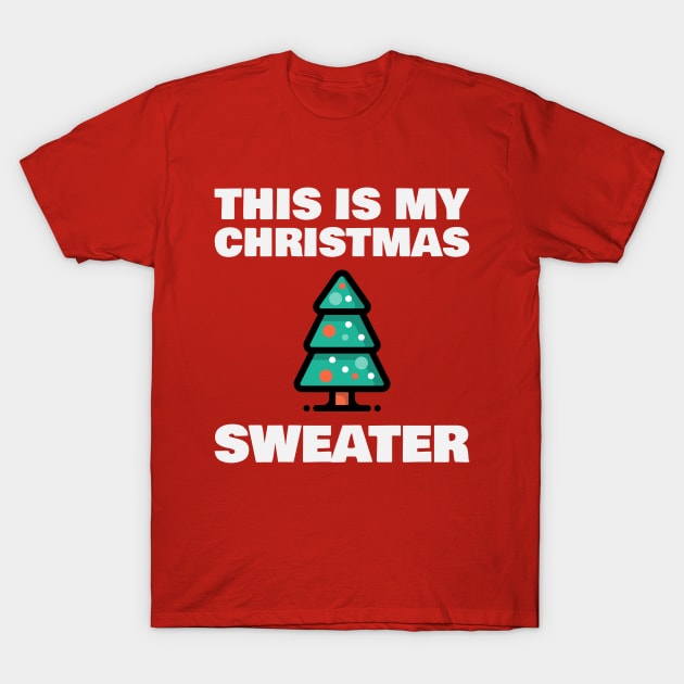 This Is My Christmas Sweater T-Shirt by Ce's Tees